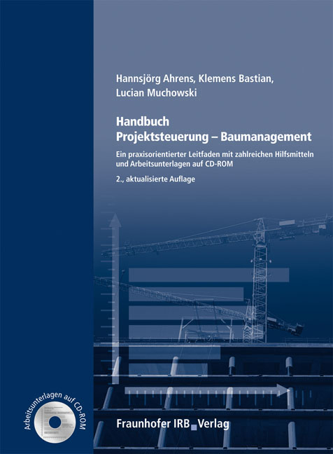 Handbuch Projektsteuerung - Baumanagement - Hannsj&ouml;rg Ahrens, Klemens Bastian, Lucian Muchowski