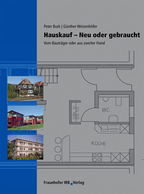 Hauskauf - Neu oder gebraucht - Peter Burk, G&uuml;nther Weizenh&ouml;fer