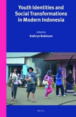 Youth Identities and Social Transformations in Modern Indonesia - 