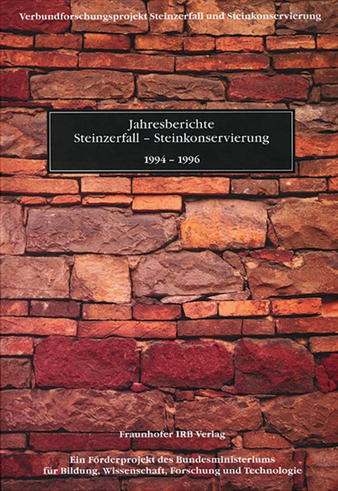 Jahresberichte Steinzerfall - Steinkonservierung, 1994-1996 - F. Winnefeld, D. Kn&ouml;fel