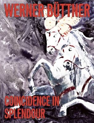 Werner Bttner: Coincidence in Splendour - 