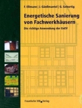 Energetische Sanierung von Fachwerkh&auml;usern - Frank Essmann, J&uuml;rgen G&auml;nssmantel, Gerd Geburtig