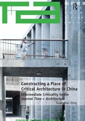 Constructing a Place of Critical Architecture in China - Guanghui Ding