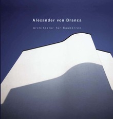 Architektur f&uuml;r Bauherren - Alexander von Branca