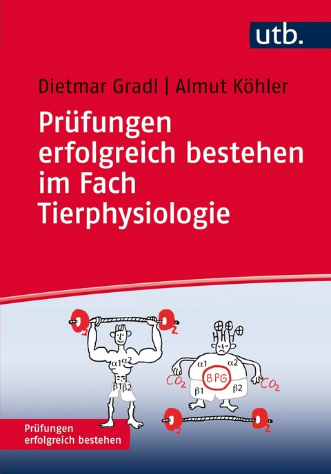 Pr&uuml;fungen erfolgreich bestehen im Fach Tierphysiologie - Dietmar Gradl, Almut K&ouml;hler