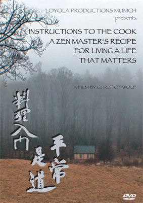 Instructions to the Cook. A Zen Master's Recipe for Living a Life That Matters.