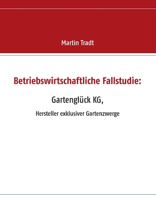 Betriebswirtschaftliche Fallstudie: Gartenglück KG,