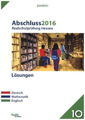 Abschluss 2016 - Realschulpr&uuml;fung Hessen &ndash; L&ouml;sungen