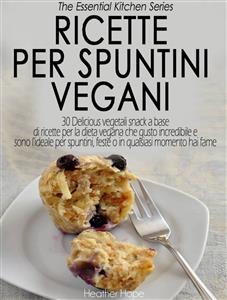 Ricette per Spuntini Vegani