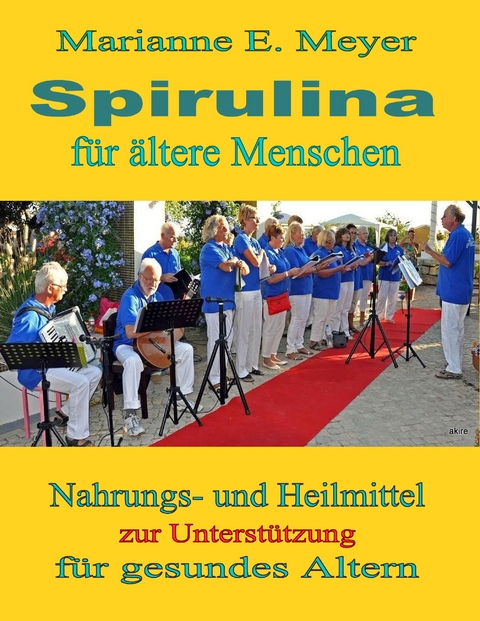 Spirulina f&uuml;r &auml;ltere Menschen - Marianne E. Meyer