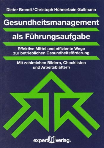 Gesundheitsmanagement als F&uuml;hrungsaufgabe - Dieter Brendt, Christoph H&uuml;hnerbein-Sollmann