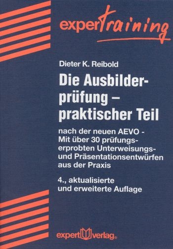 Die Ausbilderpr&uuml;fung - praktischer Teil - Dieter K Reibold