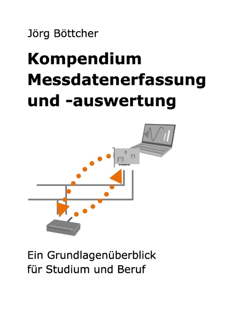 Kompendium Messdatenerfassung und -auswertung - J&ouml;rg B&ouml;ttcher