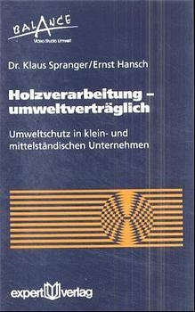 Holzverarbeitung, umweltverträglich, 1 Videocassette - Klaus Spranger, Ernst Hansch