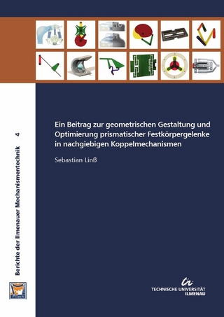 Ein Beitrag zur geometrischen Gestaltung und Optimierung prismatischer Festkörpergelenke in nachgiebigen Koppelmechanismen