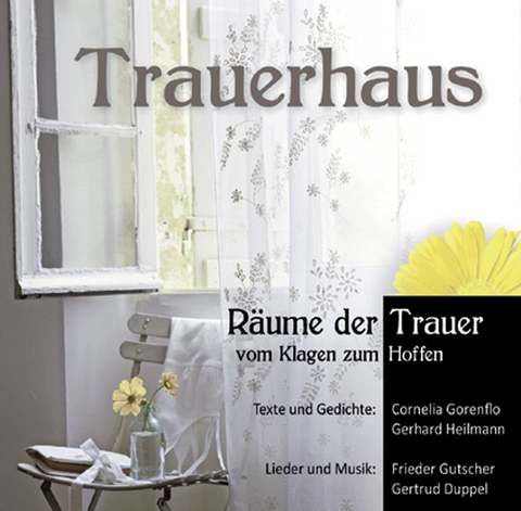 Trauerhaus - Cornelia Gorenflo, Gerhard Heilmann, Frieder Gutscher, Gertrud Duppel