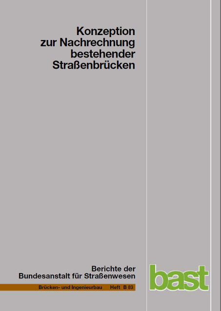 Konzeption zur Nachrechnung bestehender Stra&szlig;enbr&uuml;cken - Reinhard Maurer, Konrad Zilch, Daniel Dunkelberg, Agnieszka Kolodziejczyk