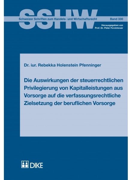 Die Auswirkungen der steuerrechtlichen Privilegierung von Kapitalleistungen aus Vorsorge auf die verfassungsrechtliche Zielsetzung der beruflichen Vorsorge - Rebekka Holenstein-Pfenninger