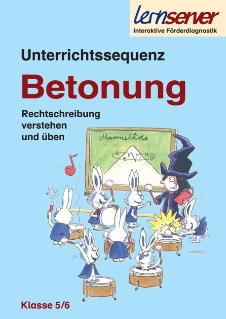 Unterrichtssequenz Betonung - Klasse 5/6 - Petra Sch&ouml;nweiss, Margit Klein, Wiebke Lang, Jochen Welschmeier, Friedrich Sch&ouml;nweiss
