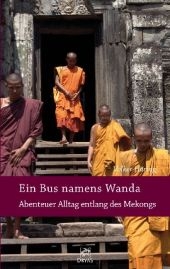 Ein Bus namens Wanda - Abenteuer Alltag entlang des Mekongs - Volker H&auml;ring