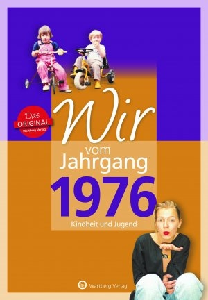Wir vom Jahrgang 1976 - Kindheit und Jugend - Bettina C. Huber