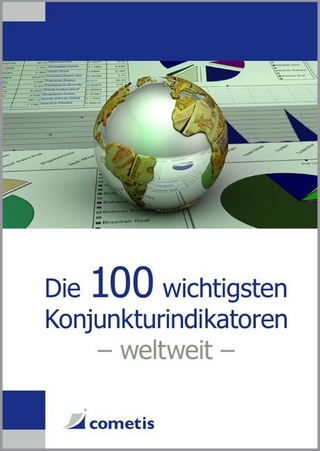 Die 100 wichtigsten Konjunkturindikatoren - weltweit