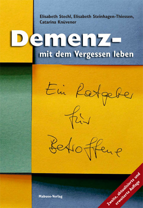 Demenz &ndash; mit dem Vergessen leben - Catarina Kn&uuml;vener, Elisabeth Stechl, Elisabeth Steinhagen-Thiessen