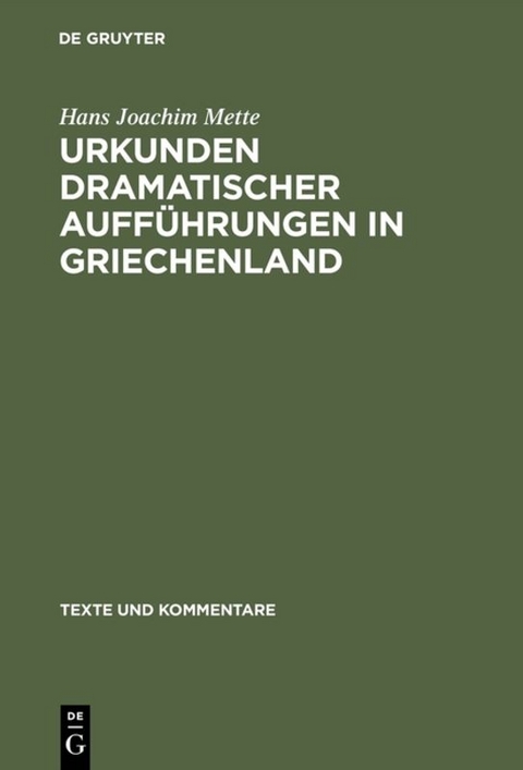 Urkunden dramatischer Auff&uuml;hrungen in Griechenland - Hans Joachim Mette