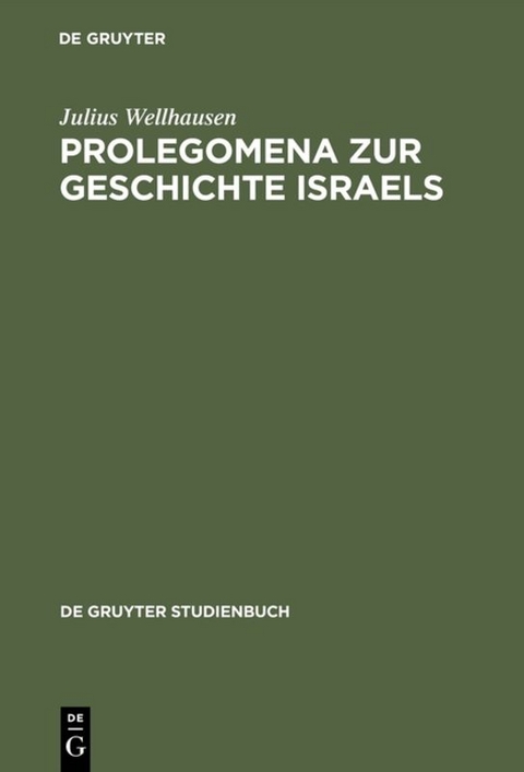 Prolegomena zur Geschichte Israels - Julius Wellhausen