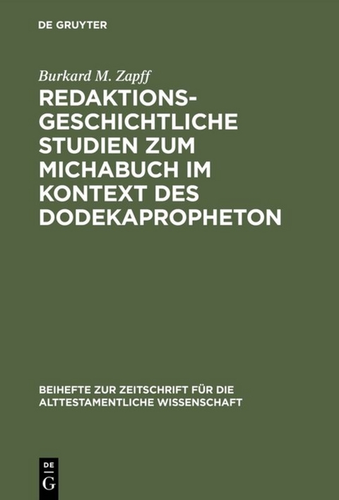 Redaktionsgeschichtliche Studien zum Michabuch im Kontext des Dodekapropheton - Burkard M. Zapff