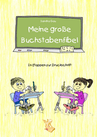 Meine große Buchstabenfibel - In Etappen zur Druckschrift