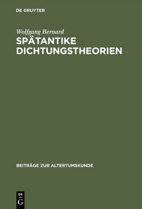 Sp&auml;tantike Dichtungstheorien - Wolfgang Bernard