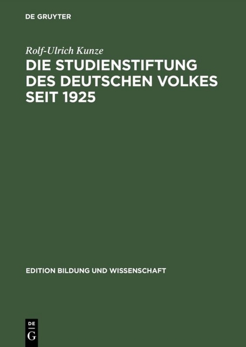 Die Studienstiftung des deutschen Volkes seit 1925 - Rolf-Ulrich Kunze