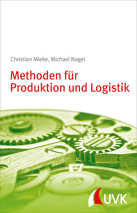 Methoden f&uuml;r Produktion und Logistik - Christian Mieke, Michael Nagel
