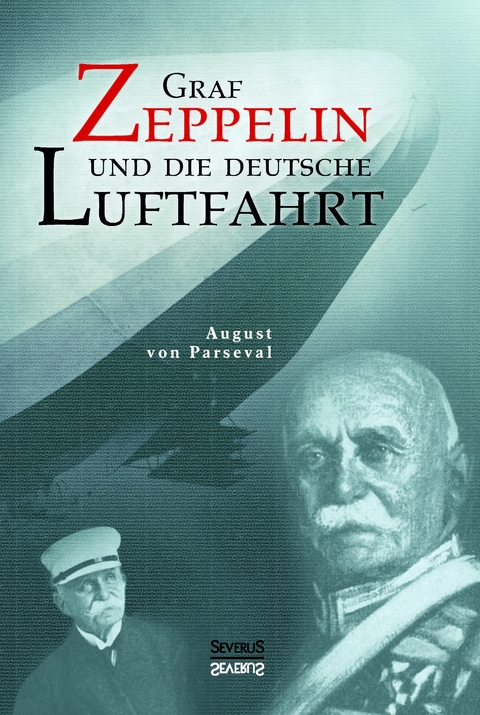 Graf Zeppelin und die deutsche Luftfahrt - August von Parseval, Björn Bedey
