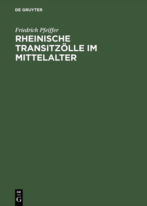 Rheinische Transitz&ouml;lle im Mittelalter - Friedrich Pfeiffer