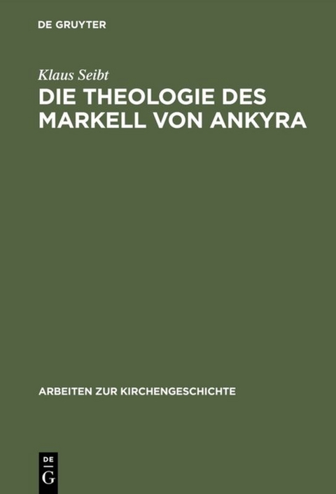 Die Theologie des Markell von Ankyra - Klaus Seibt