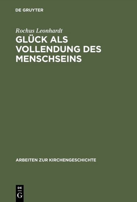 Gl&uuml;ck als Vollendung des Menschseins - Rochus Leonhardt