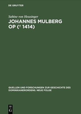 Johannes Mulberg OP (&dagger; 1414) - Sabine von Heusinger