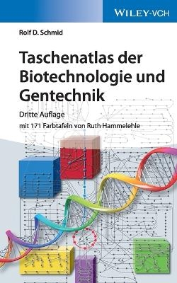 Taschenatlas der Biotechnologie und Gentechnik - Rolf D. Schmid