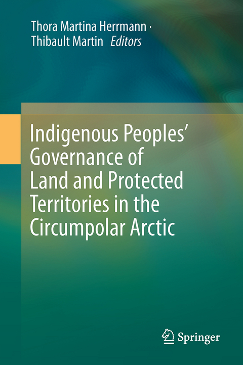 Indigenous Peoples&rsquo; Governance of Land and Protected Territories in the Arctic - 