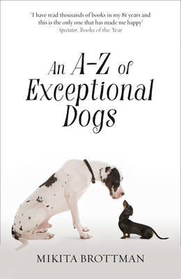 An A&ndash;Z of Exceptional Dogs - Mikita Brottman
