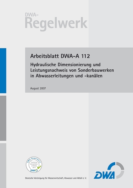 Arbeitsblatt DWA-A 112 Hydraulische Dimensionierung und Leistungsnachweis von Sonderbauwerken in Abwasserleitungen und -kan&auml;len
