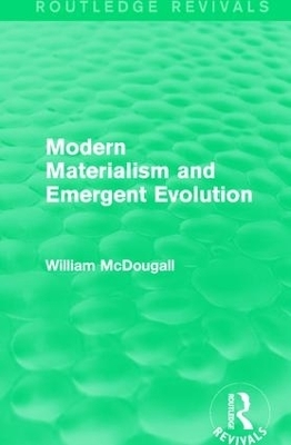 Modern Materialism and Emergent Evolution - William McDougall