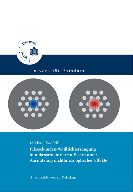 Pikosekunden-Wei&szlig;lichterzeugung in mikrostrukturierten Fasern unter Ausnutzung nichtlinear optischer Effekte - Michael Seefeldt