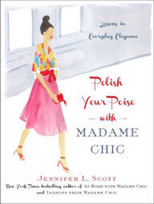 Polish Your Poise with Madame Chic - Jennifer L. Scott