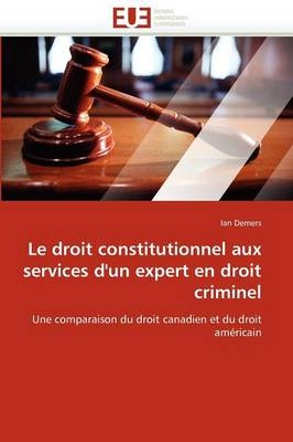 Le Droit Constitutionnel Aux Services d''un Expert En Droit Criminel