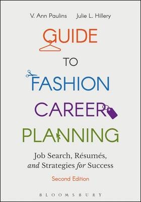 Guide to Fashion Career Planning - V. Ann Paulins, Julie L. Hillery