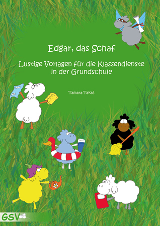 Edgar, das Schaf - Lustige Vorlagen f&uuml;r die Klassendienste in der Grundschule - Tamara Takac