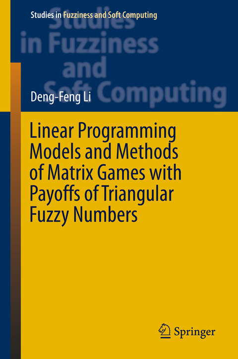 Linear Programming Models and Methods of Matrix Games with Payoffs of Triangular Fuzzy Numbers - Deng-Feng LI